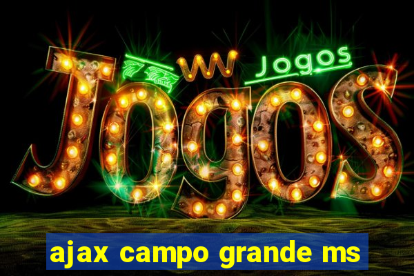 ajax campo grande ms